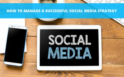 How To Manage A Successful Social Media Strategy