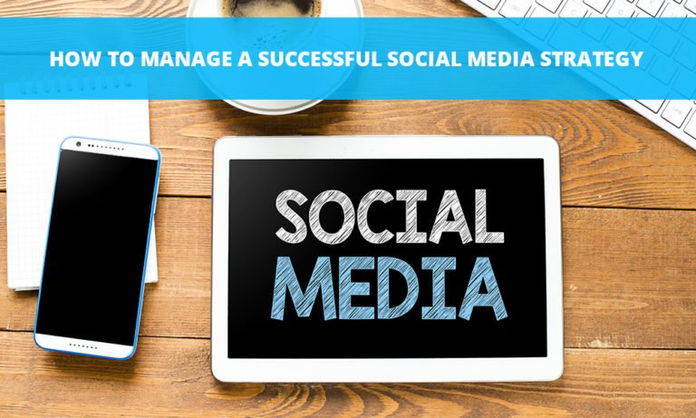 How To Manage A Successful Social Media Strategy