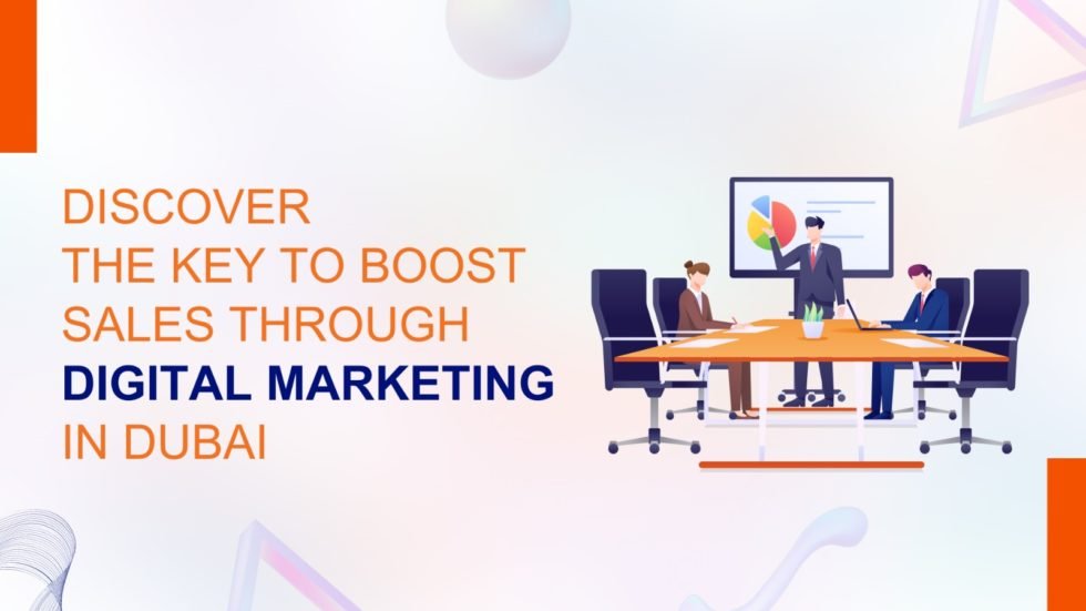 Discover the Key to Boost Sales through Digital Marketing in Dubai